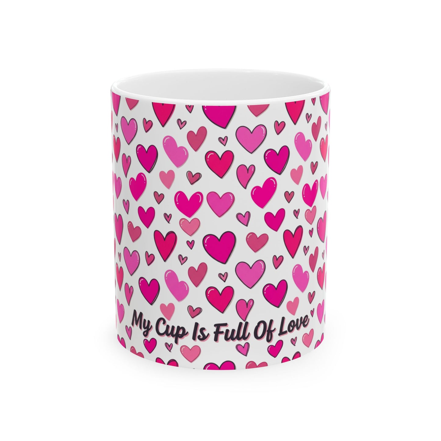 My Cup Is Full of Love Ceramic Mug — Pink Heart Coffee Cup (11oz/15oz)