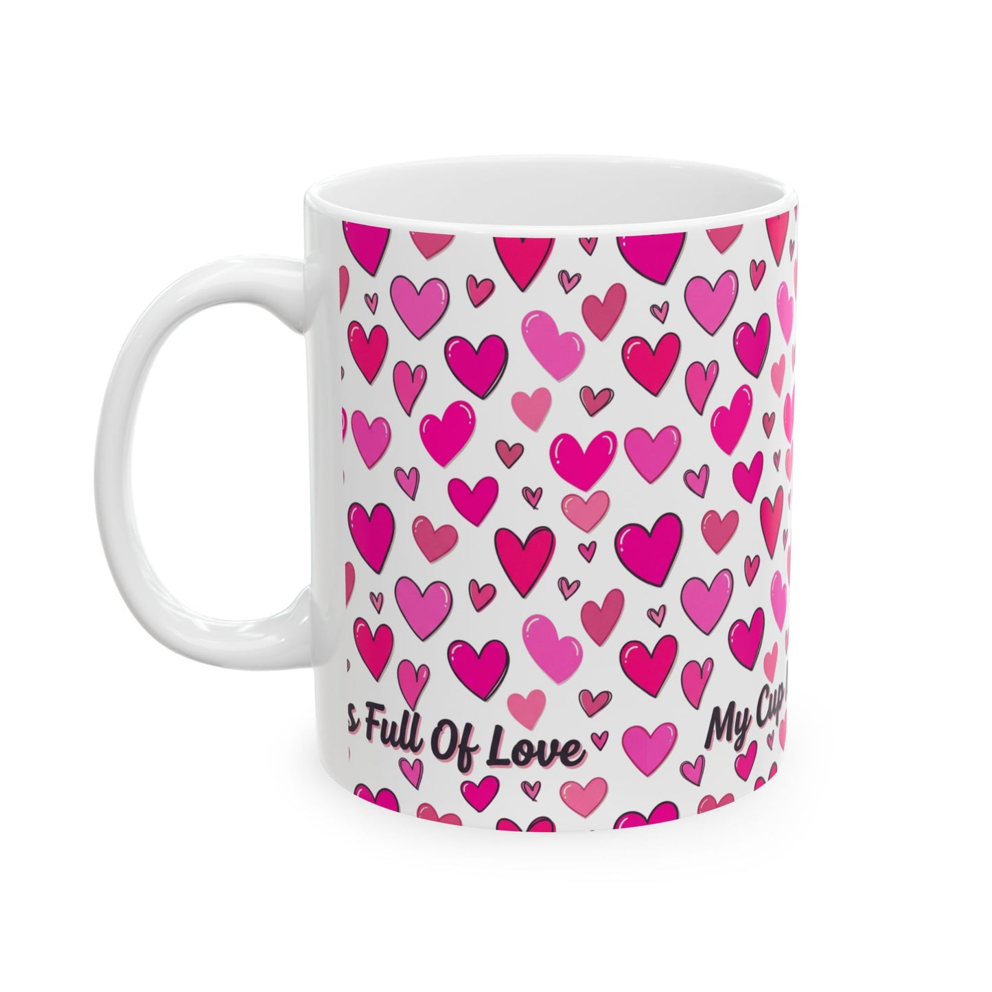 My Cup Is Full of Love Ceramic Mug — Pink Heart Coffee Cup (11oz/15oz)