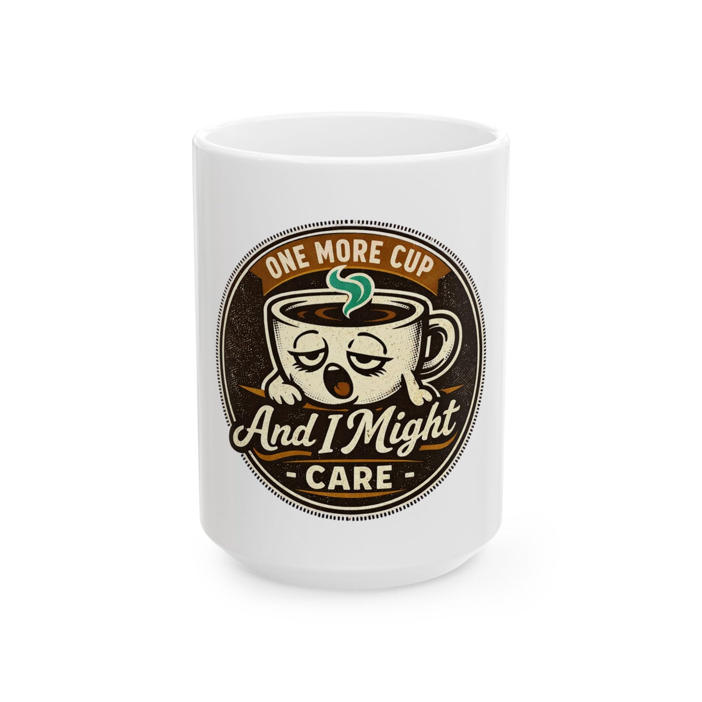 Coffee Mug - "One More Cup And I Might Care" Funny Vintage Ceramic Coffee Cup (11oz, 15oz)