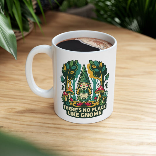 Ceramic Mug — "There’s No Place Like Gnome" Cozy Cottage Garden Coffee Mug (11oz/15oz)