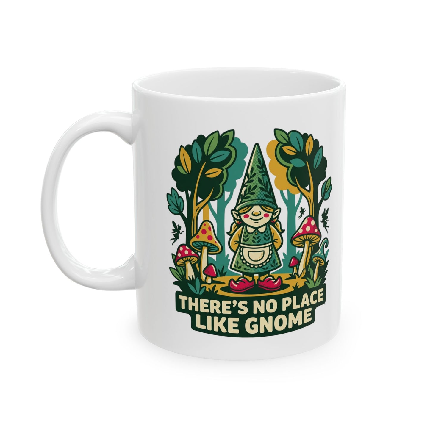Ceramic Mug — "There’s No Place Like Gnome" Cozy Cottage Garden Coffee Mug (11oz/15oz)