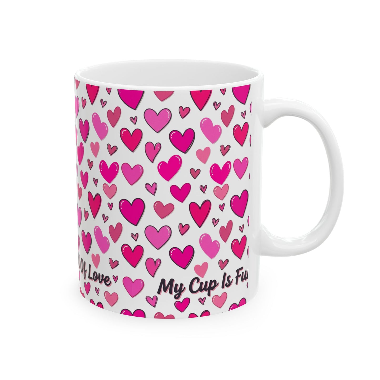 My Cup Is Full of Love Ceramic Mug — Pink Heart Coffee Cup (11oz/15oz)